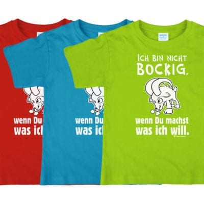 T-Shirt "Ich bin nicht bockig..."